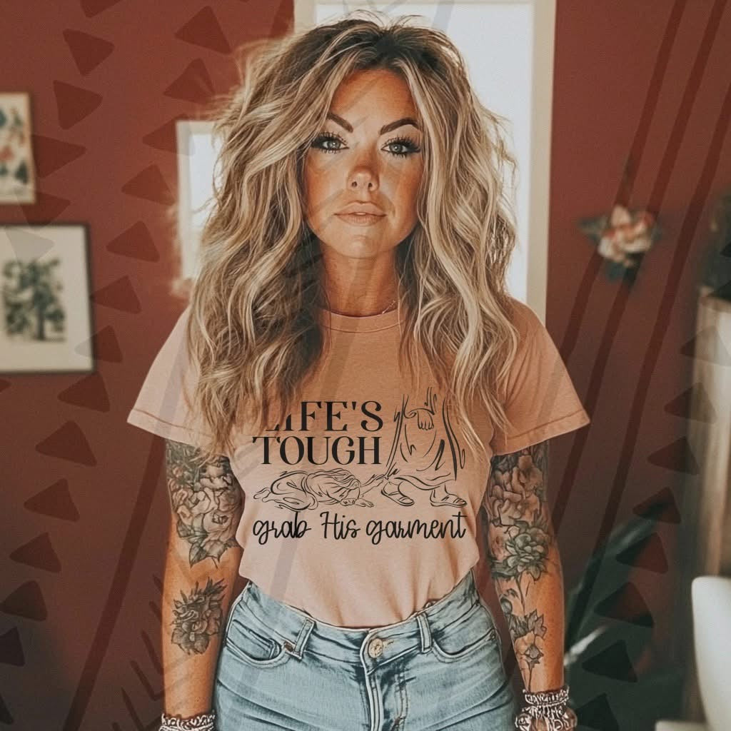 Life’s Tough Grab Jesus Garment-ADULT