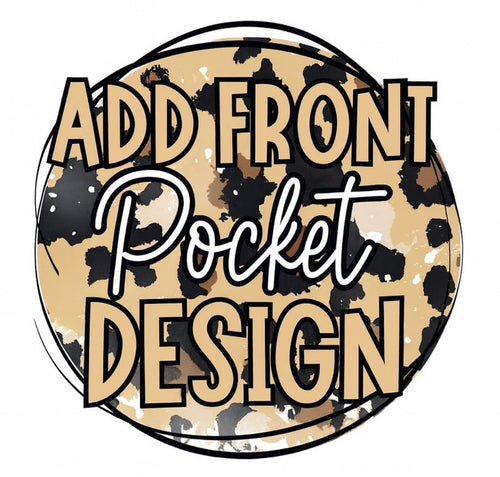ADD FRONT POCKET OPTION-ALL SIZES